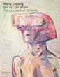Maria Lassnig - Der Ort Der Bilder